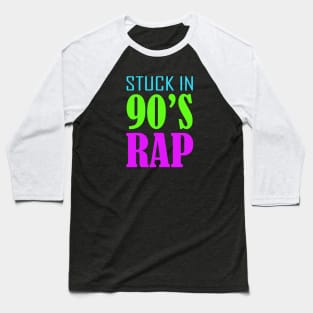 Stuck in 90s Rap Baseball T-Shirt